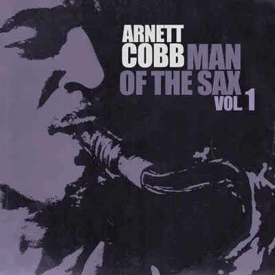 Man of the Sax, Vol. 1 - Arnett Cobb Man of the Sax, Vol. 1 - Arnett Cobb