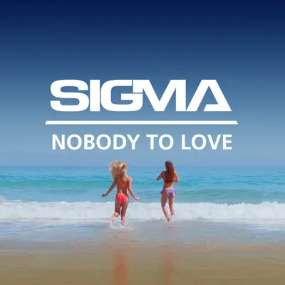 Nobody To Love - Single - Sigma