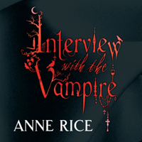 Anne Rice - Interview With the Vampire: The Vampire Chronicles, Book 1 (Unabridged) artwork