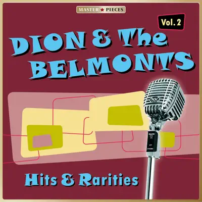 Masterpieces presents Dion & The Belmonts: Hits & Rarities, Vol. 2 (45 Tracks) - Dion and The Belmonts