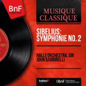 Sibelius: Symphonie No. 2 (Mono Version) - Hallé & Sir John Barbirolli