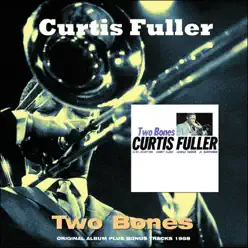 Two Bones (Original Album Plus Bonus Tracks 1958) - Curtis Fuller Two Bones (Original Album Plus Bonus Tracks 1958) - Curtis Fuller