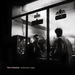 Suburban Light (Remastered) - The Clientele