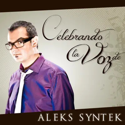 Celebrando la Voz de Aleks Syntek - Aleks Syntek