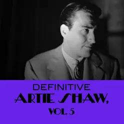 Definitive Artie Shaw, Vol. 5 - Artie Shaw