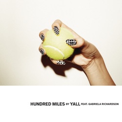 Yall - Hundred Miles (feat. Gabriela Richardson)
