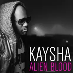 Alien Blood - EP - Kaysha Alien Blood - EP - Kaysha