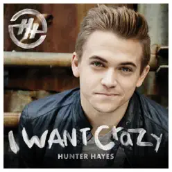 I Want Crazy (Ryan Tedder Mix) - Single - Hunter Hayes
