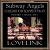 SUBWAY ANGELS CHILDHOOD SLIPPED AWAY poetry chant IPC - EP album lyrics, reviews, download