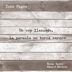 Un cop llançada, la paraula no torna enrere (feat. Elena Gadel & Eduard Márquez) - Toni Pagès Un cop llançada, la paraula no torna enrere (feat. Elena Gadel & Eduard Márquez) - Toni Pagès