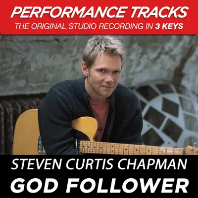 God Follower (Performance Tracks) - EP - Steven Curtis Chapman