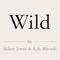 Wild - Adam Jones & K.S. Rhoads lyrics