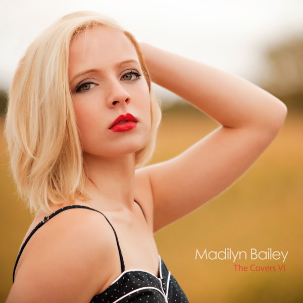 listen, The Covers, Vol. 6, Madilyn Bailey, music, singles, songs, Singer/S...