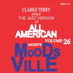 Moodsville Volume 26: The Jazz Version of All American - Clark Terry Moodsville Volume 26: The Jazz Version of All American - Clark Terry