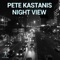 Night View - Pete Kastanis lyrics