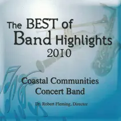 The Best of Band Highlights 2010 by Coastal Communities Concert Band & Dr. Robert 