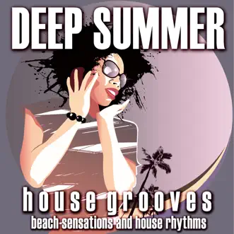 Deep Summer: House Grooves (Beach Sensations and House Rhythms) by Various Artists album reviews, ratings, credits