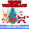 Winter Wonderland 2013 Christmas Hits Album - Various Artists