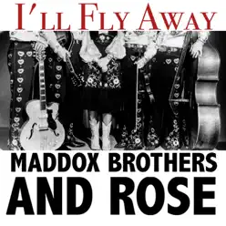 I'll Fly Away - The Maddox Brothers & Rose I'll Fly Away - The Maddox Brothers & Rose