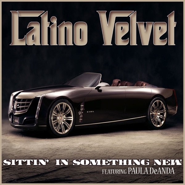 Sittin' In Something New (feat. Paula DeAnda) - Single - Latino Velvet