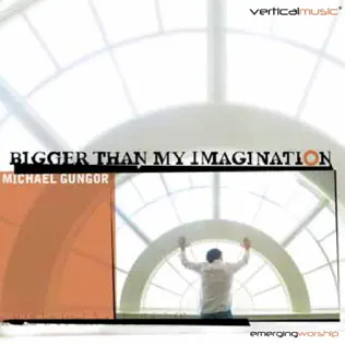 descargar álbum Download Michael Gungor - Bigger Than My Imagination album