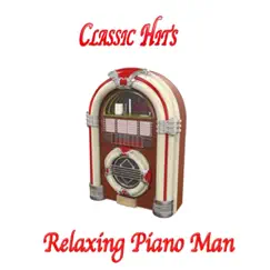 Classic Hits (Instrumental) by Relaxing Piano Man album reviews, ratings, credits