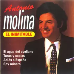 Antonio Molina, el Inimitable - Antonio Molina