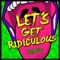 Let's Get Ridiculous - Redfoo lyrics