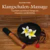 Klangschalen-Massage : Heilsame Klänge der Entspannung album lyrics, reviews, download