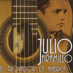 El Trovador de América - Julio Jaramillo