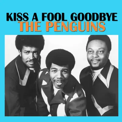 Kiss a Fool Goodbye - The Penguins