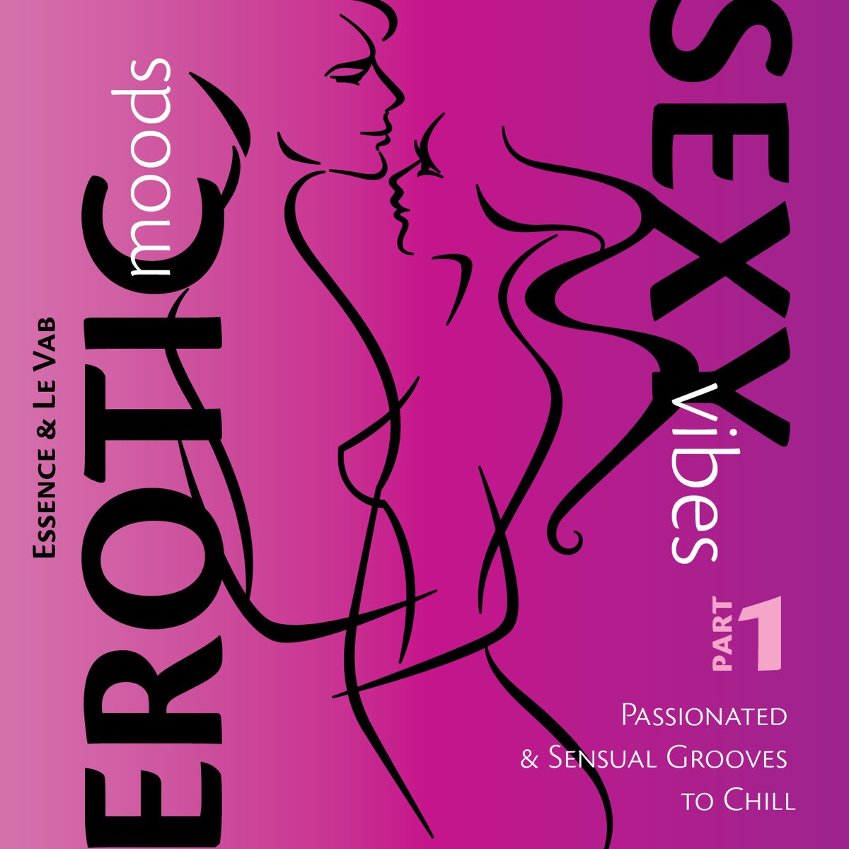 1 (Passionated & Sensual Grooves to Chill) by Essence & Le Vab.
