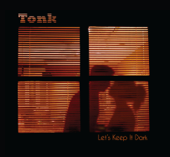 Let's Keep It Dark - Tonk