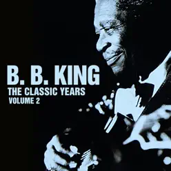 The Classic Years, Vol. 2 - B.B. King