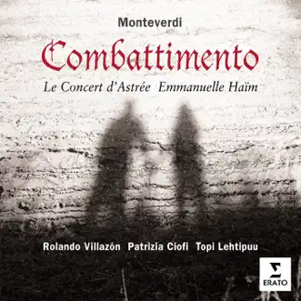 Monteverdi: Il Combatimento Di Tancredi I Clorinda by Emmanuelle Haïm, Le Concert d'Astrée, Patrizia Ciofi, Rolando Villazón & Topi Lehtipuu album reviews, ratings, credits