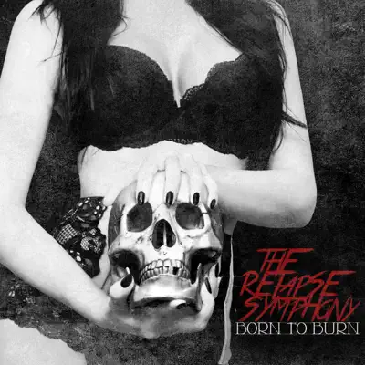 Born to Burn - The Relapse Symphony