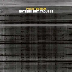 Nothing But Trouble - Single - Phantogram
