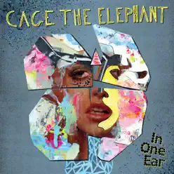 In One Ear - Single - Cage The Elephant