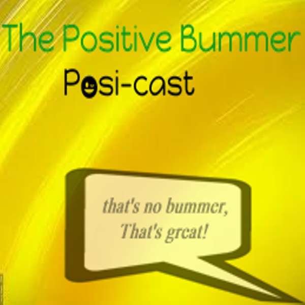 The Positive Bummer Posicast cover
