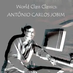 World Class Classics: Antonio Carlos Jobim - Antônio Carlos Jobim