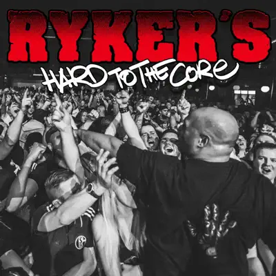 Hard to the Core - Rykers