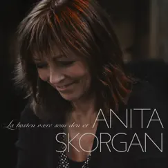 La Høsten Være Som Den Er by Anita Skorgan album reviews, ratings, credits