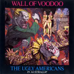 The Ugly Americans In Australia - Wall Of Voodoo