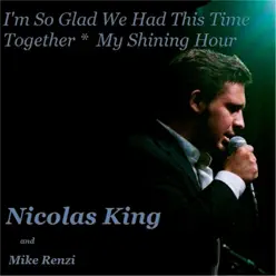 I'm so Glad We Had This Time Together / My Shining Hour - Single - Mike Renzi I'm so Glad We Had This Time Together / My Shining Hour - Single - Mike Renzi
