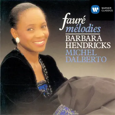 Fauré: Mélodies - Barbara Hendricks Fauré: Mélodies - Barbara Hendricks