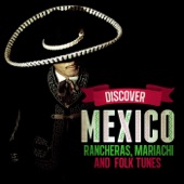 Discover Mexico: Rancheras, Mariachi and Folk Tunes artwork