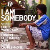 I Am Somebody (feat. London Elektricity, S.P.Y & Diane Charlemagne) - EP - Street Child World Cup