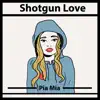 Shotgun Love - Single album lyrics, reviews, download