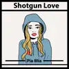 Stream & download Shotgun Love - Single