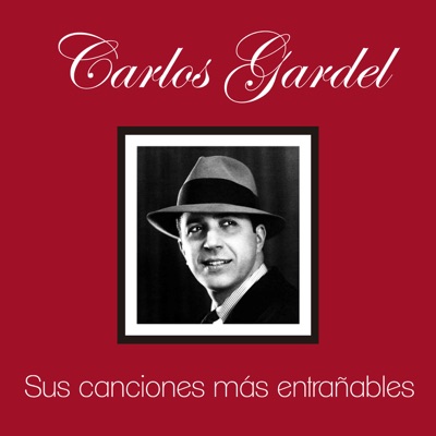Sus 25 Canciones Más Entrañables - Carlos Gardel